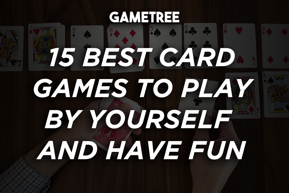 15 Best Single Player Card Games To Play Solo And Challenge Yourself